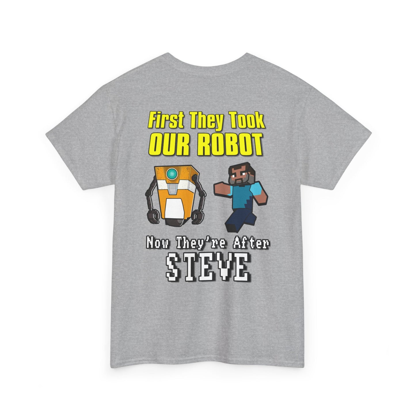 "First They Took Our Robot, Now They’re After Steve" T-Shirt