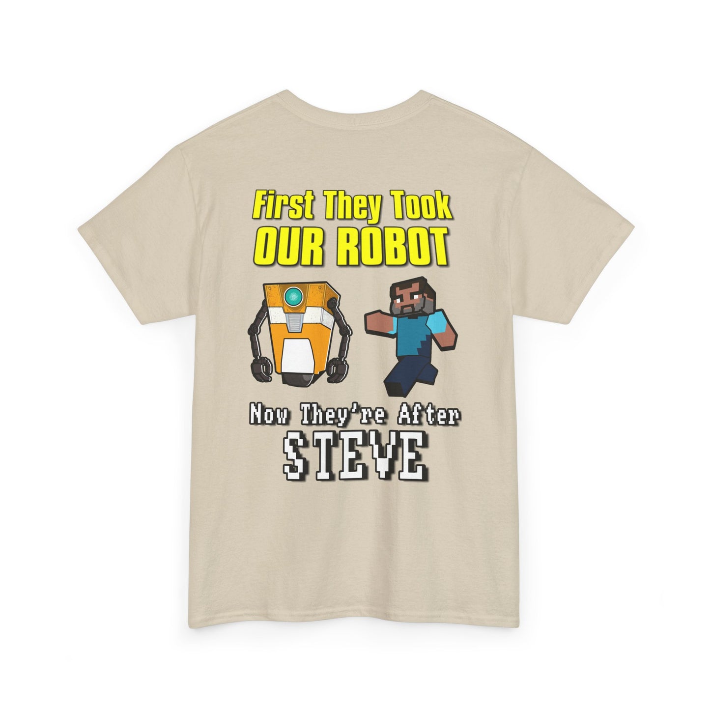 "First They Took Our Robot, Now They’re After Steve" T-Shirt