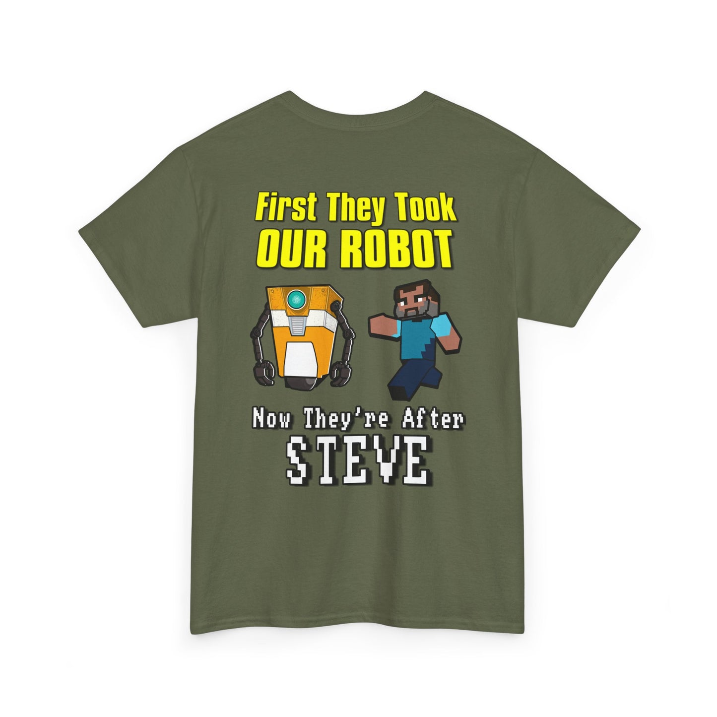 "First They Took Our Robot, Now They’re After Steve" T-Shirt