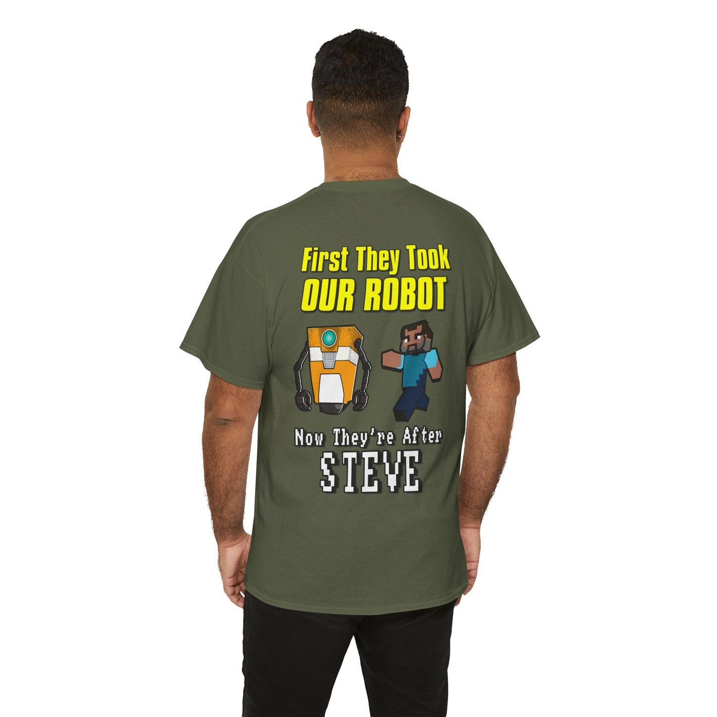 "First They Took Our Robot, Now They’re After Steve" T-Shirt