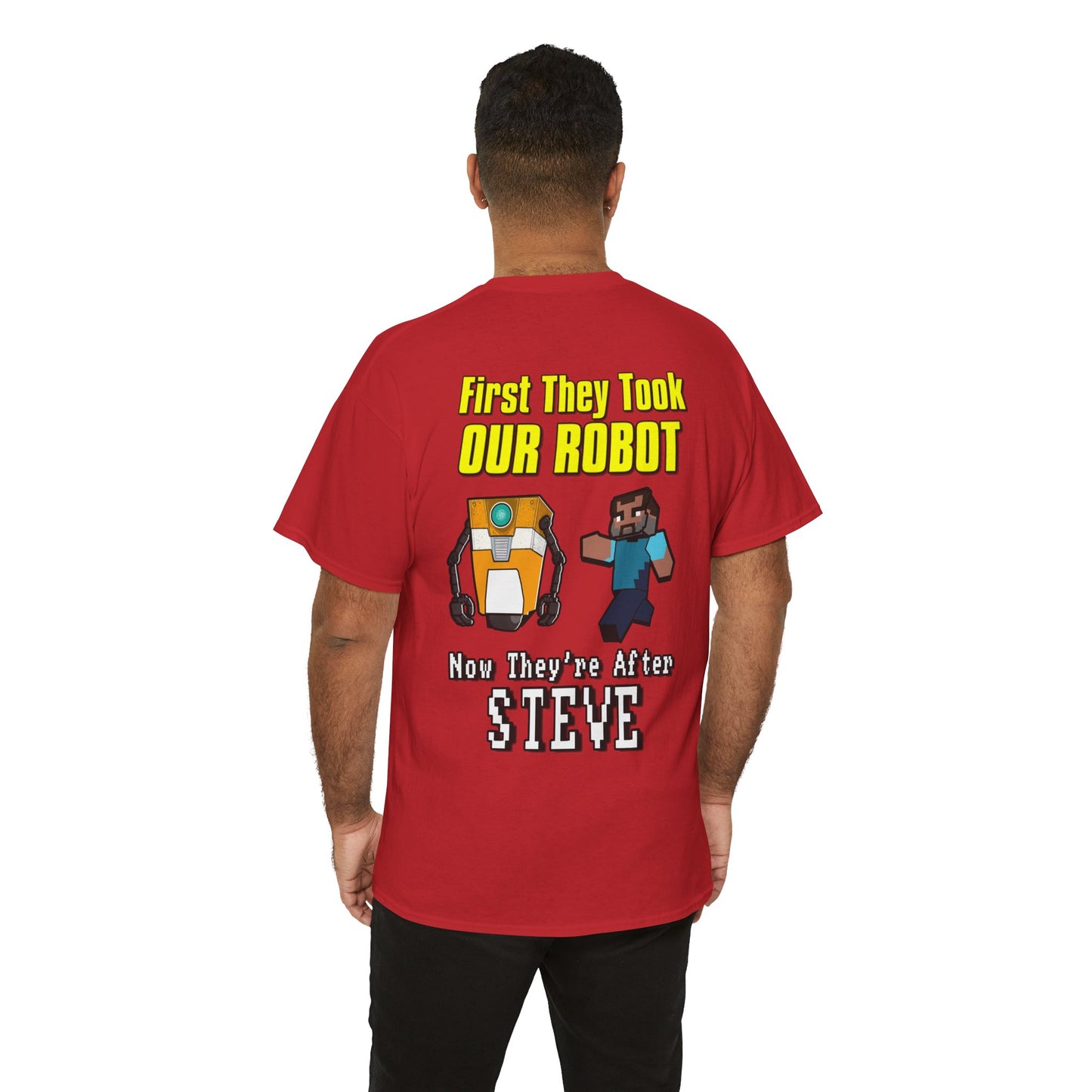 "First They Took Our Robot, Now They’re After Steve" T-Shirt