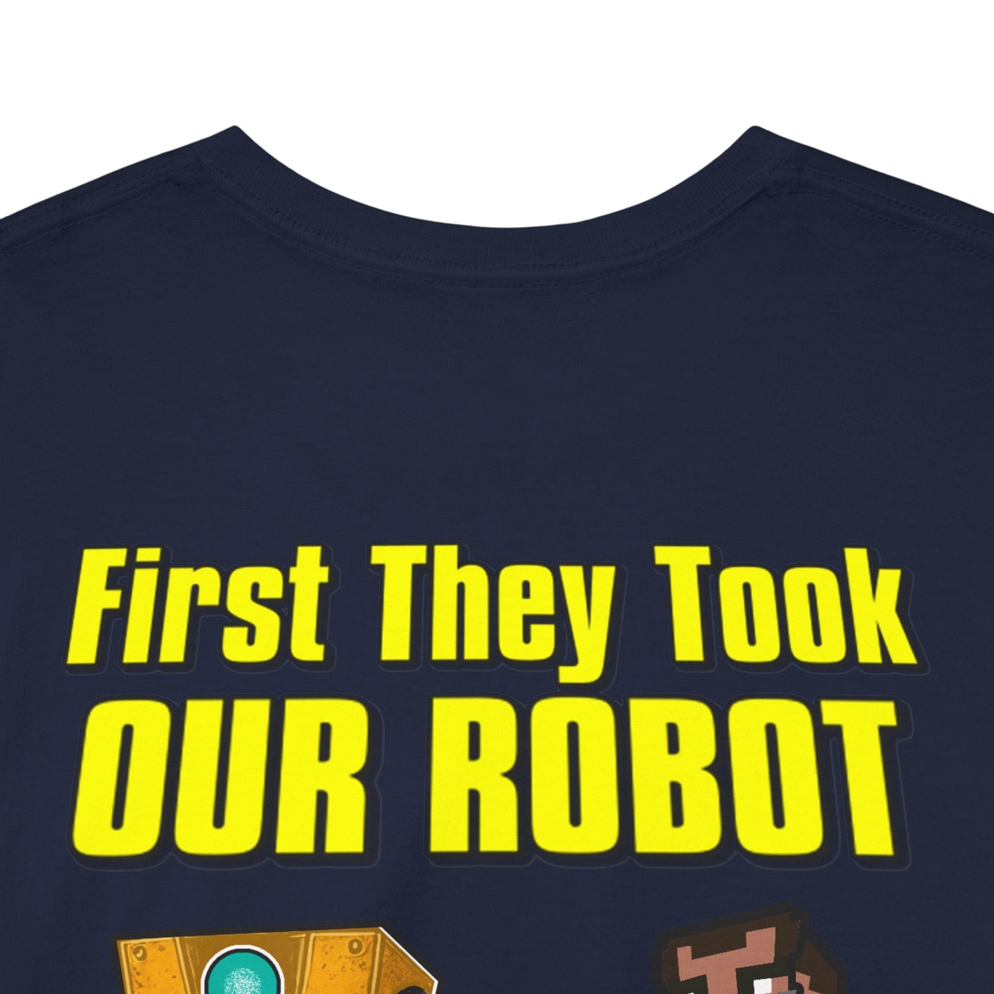 "First They Took Our Robot, Now They’re After Steve" T-Shirt