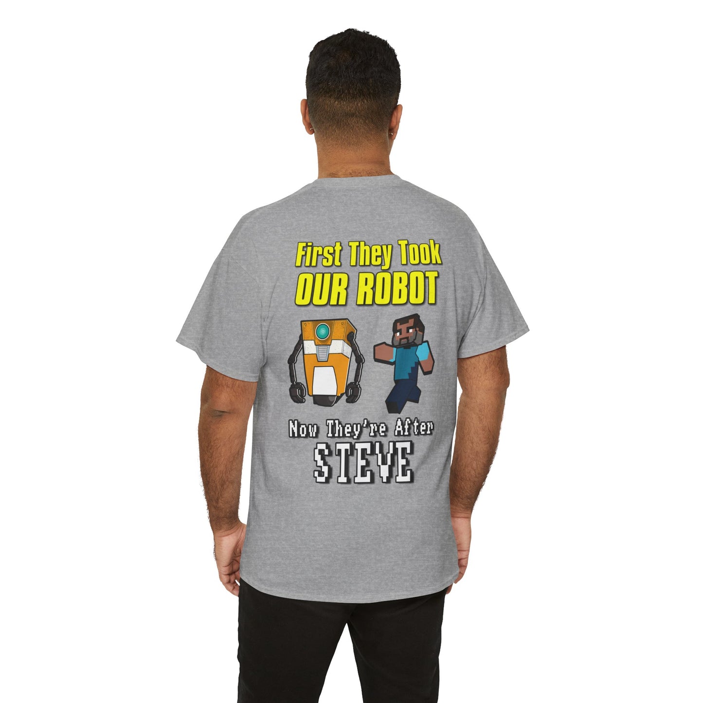 "First They Took Our Robot, Now They’re After Steve" T-Shirt