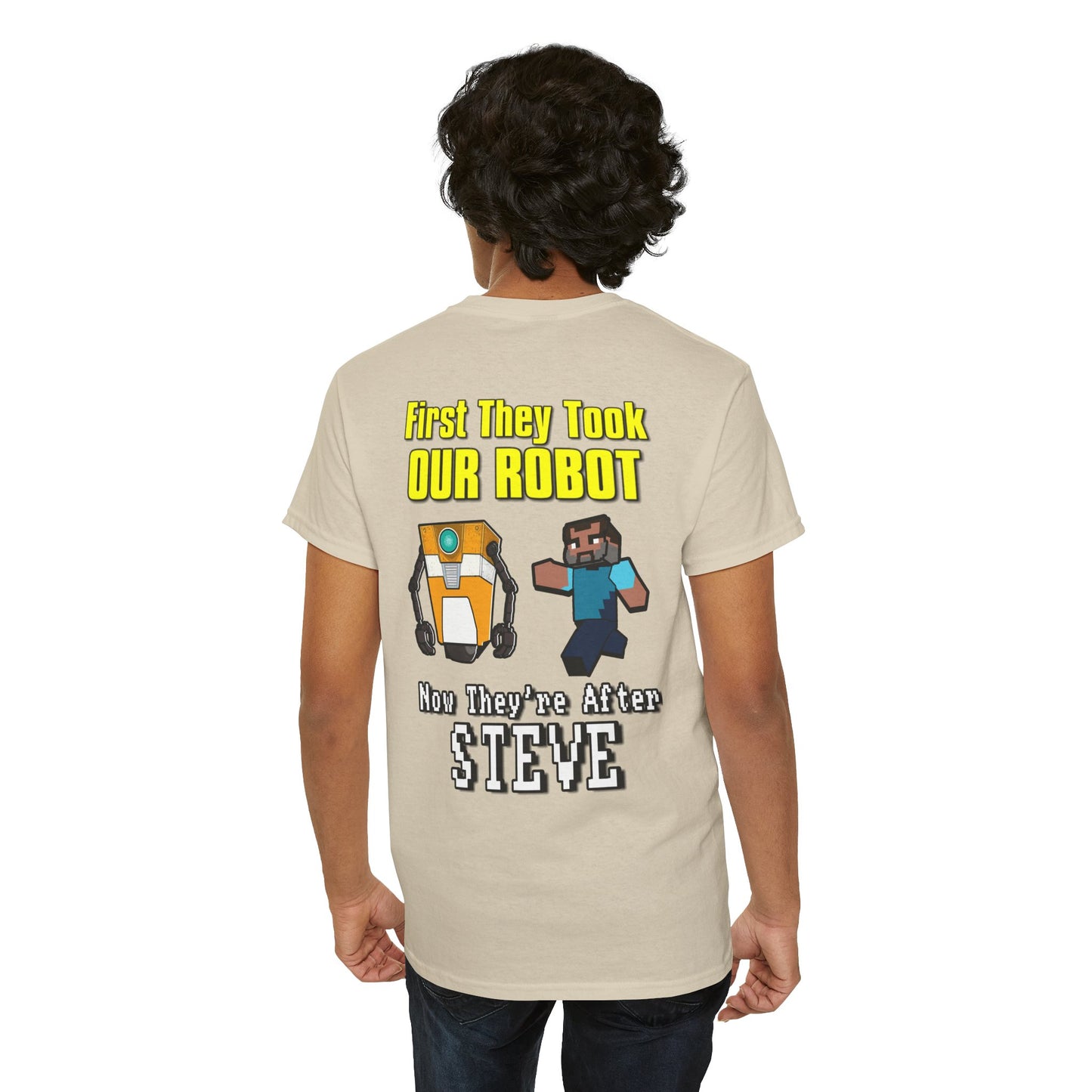 "First They Took Our Robot, Now They’re After Steve" T-Shirt