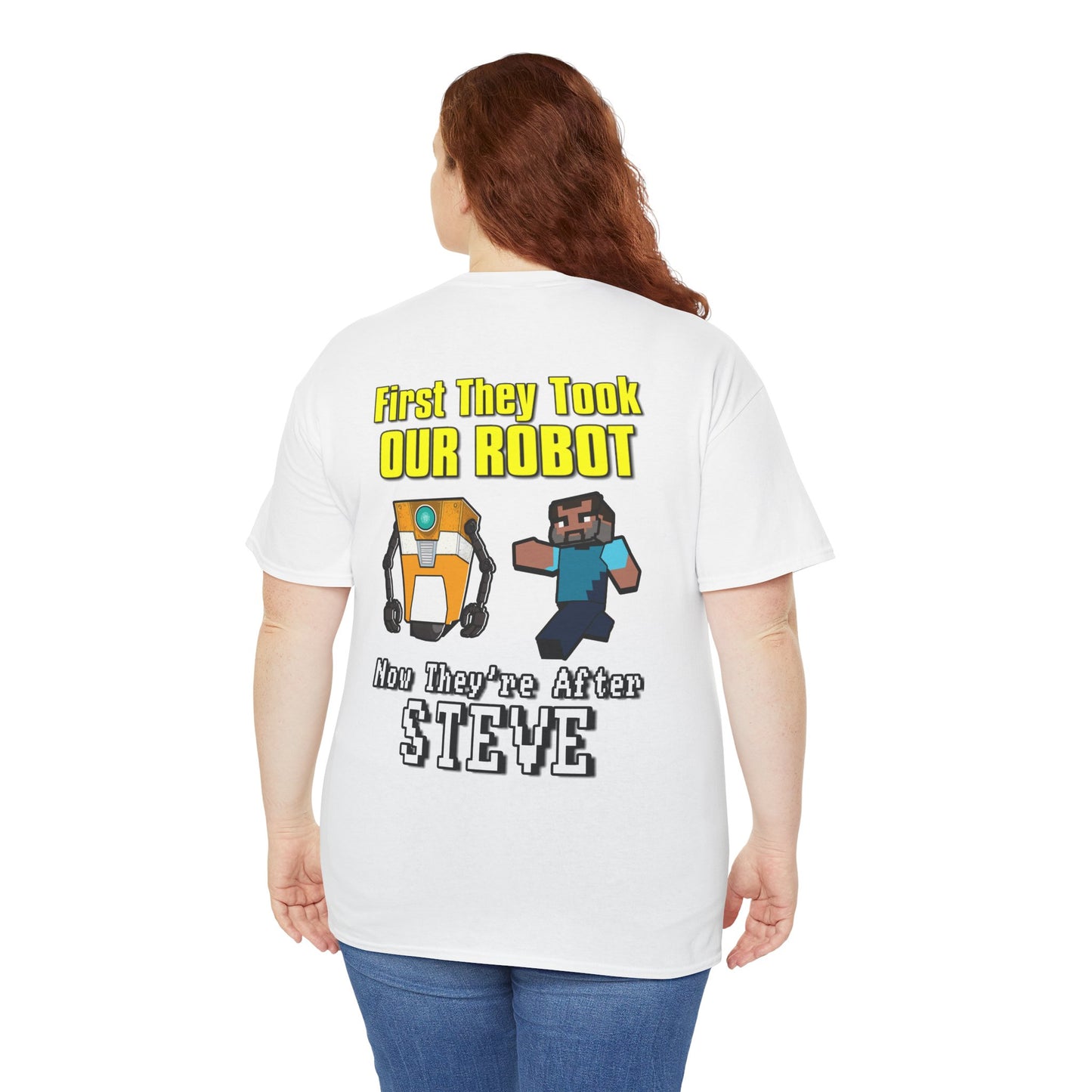 "First They Took Our Robot, Now They’re After Steve" T-Shirt