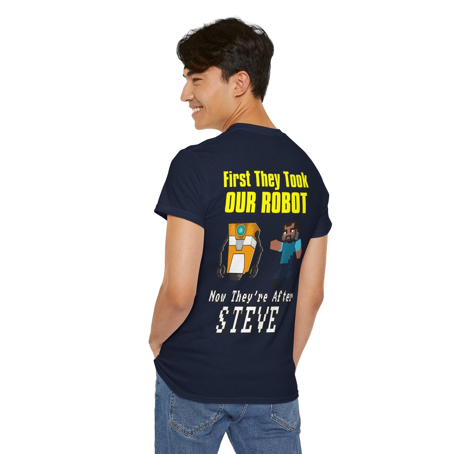 "First They Took Our Robot, Now They’re After Steve" T-Shirt