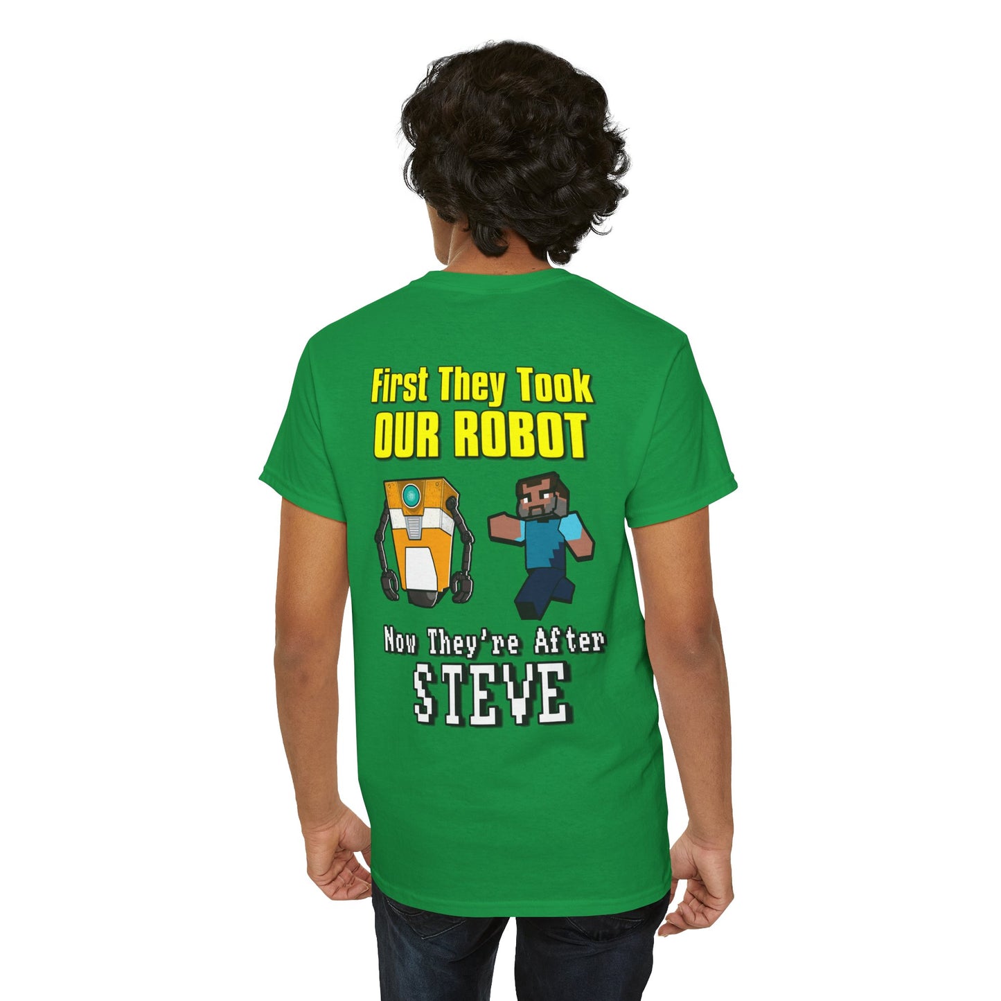 "First They Took Our Robot, Now They’re After Steve" T-Shirt